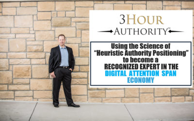 {VIDEO} Using the Science of “Heuristic Authority Positioning” to become a RECOGNIZED EXPERT in Our Digital Attention-Span Economy